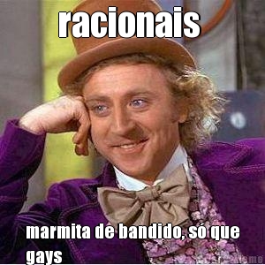 racionais  marmita de bandido, s� que
gays