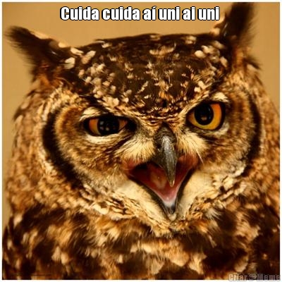 Cuida cuida a� uni ai uni  
