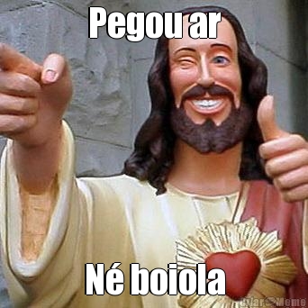 Pegou ar N� boiola

