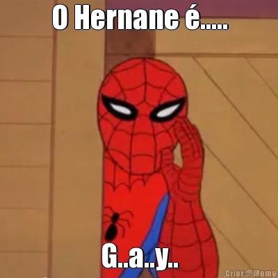 O Hernane �..... G..a..y..
