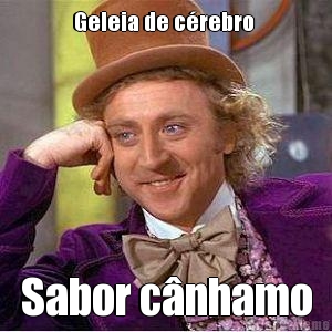 Geleia de c�rebro  Sabor c�nhamo

