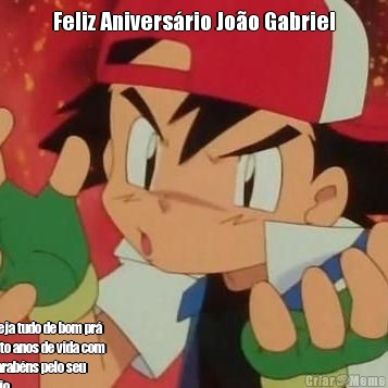 Feliz Anivers�rio Jo�o Gabriel
 Vov� deseja tudo de bom pr�
voc�, muito anos de vida com
sa�de! Parab�ns pelo seu
anivers�rio
25/08🎉🎉🎂🎂👏🏽👏🏽
