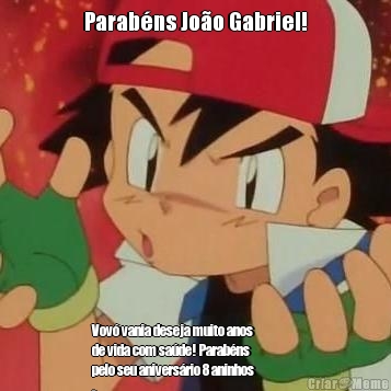 Parab�ns Jo�o Gabriel! Vov� vania deseja muito anos
de vida com sa�de! Parab�ns
pelo seu anivers�rio 8 aninhos
-
25/08🎉🎉🎂