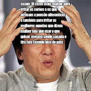 sejam 10 vezes mais mgtow para
irritar os cornos e os que
atrasam a pens�o aliment�cia 
e tamb�m para irritar as
mulheres aquelas que dizem
mulher tem que usar o que
quiser, mesmo sendo casada e
tira foto fazendo bico de pato 
