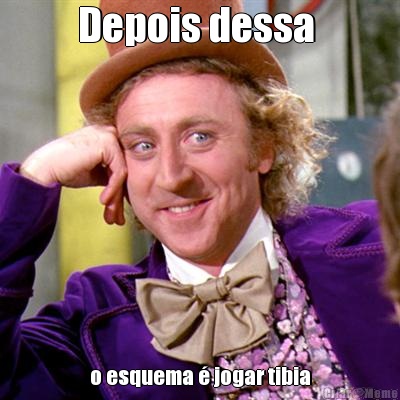 Depois dessa  o esquema � jogar tibia