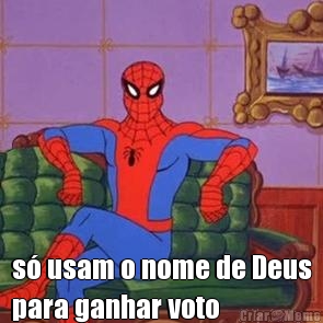  s� usam o nome de Deus
para ganhar voto