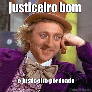 justiceiro bom  � justiceiro perdoado