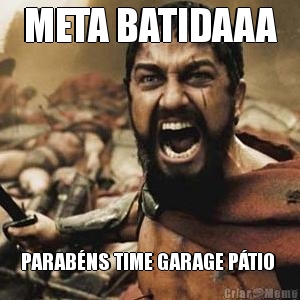 META BATIDAAA PARAB�NS TIME GARAGE P�TIO 