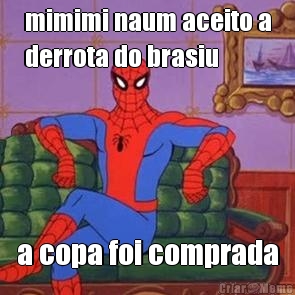 mimimi naum aceito a
derrota do brasiu a copa foi comprada