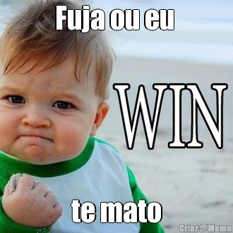 Fuja ou eu  te mato