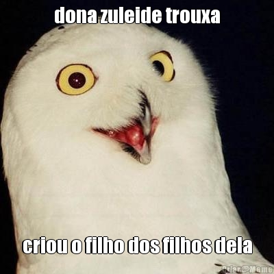 dona zuleide trouxa criou o filho dos filhos dela