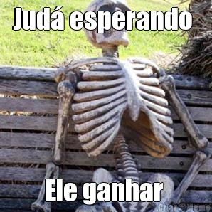 Jud� esperando  Ele ganhar 