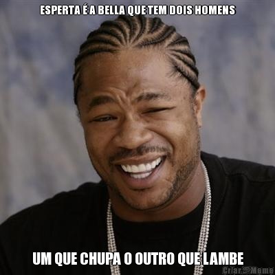 ESPERTA � A BELLA QUE TEM DOIS HOMENS UM QUE CHUPA O OUTRO QUE LAMBE