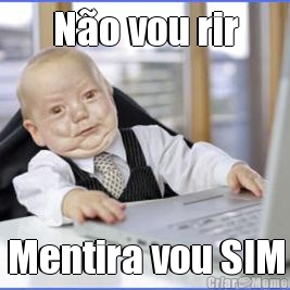 N�o vou rir Mentira vou SIM