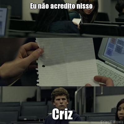 Eu n�o acredito nisso  Criz