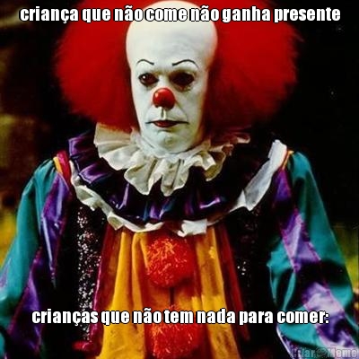 crian�a que n�o come n�o ganha presente crian�as que n�o tem nada para comer: