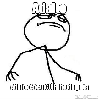 Adalto Adalto � teu C� Filho da puta