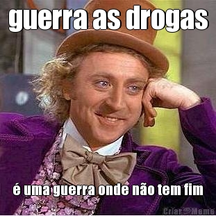 guerra as drogas � uma guerra onde n�o tem fim