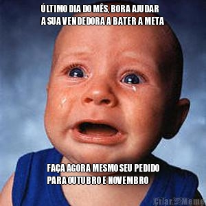 �LTIMO DIA DO M�S, BORA AJUDAR
A SUA VENDEDORA A BATER A META
 FA�A AGORA MESMO SEU PEDIDO
PARA OUTUBRO E NOVEMBRO