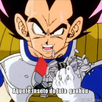  Aquele inseto do lula  ganhou 