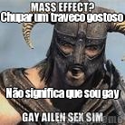 Chupar um traveco gostoso N�o significa que sou gay