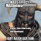 MASSetava!!!!!!!!!!! Irm�o, pau e �tero n�o
tem ideologia!