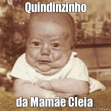 Quindinzinho da Mam�e Cleia 