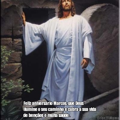  Feliz anivers�rio Marcos, que Deus
ilumine o seu caminho e cubra a sua vida
de ben��os e muita sa�de .