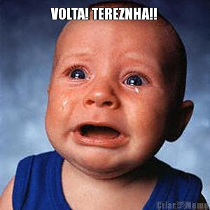 VOLTA! TEREZNHA!! 