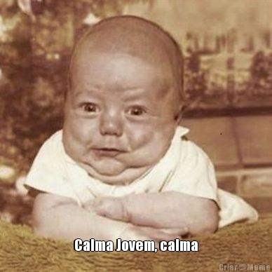  Calma Jovem, calma