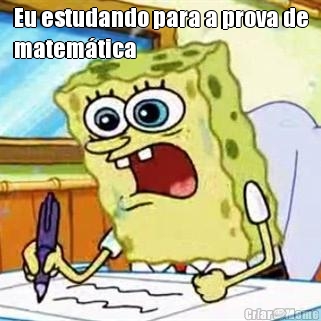 Eu estudando para a prova de
matem�tica 