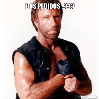 E OS PEDIDOS ..??? 