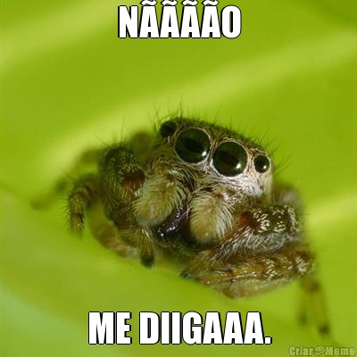 N����O ME DIIGAAA.