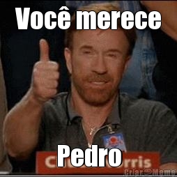 Voc� merece Pedro