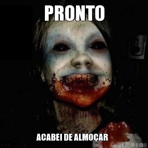 PRONTO ACABEI DE ALMO�AR  