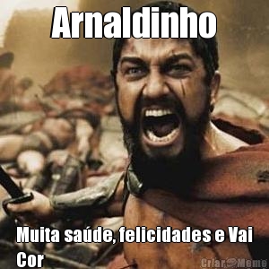 Arnaldinho Muita sa�de, felicidades e Vai
Cor