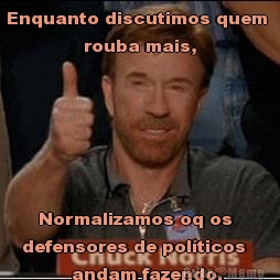 Enquanto discutimos quem 
              rouba mais,    Normalizamos oq os
defensores de pol�ticos  
         andam fazendo.