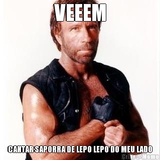 VEEEM CANTAR SAPORRA DE LEPO LEPO DO MEU LADO