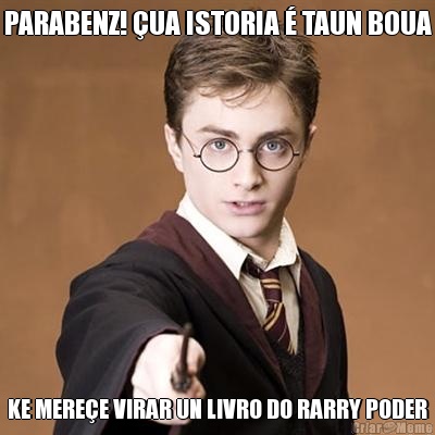 PARABENZ! �UA ISTORIA � TAUN BOUA KE MERE�E VIRAR UN LIVRO DO RARRY PODER
