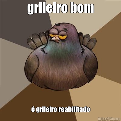 grileiro bom � grileiro reabilitado