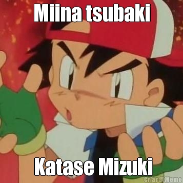 Miina tsubaki

  Katase Mizuki