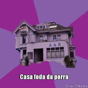 Casa foda da porra