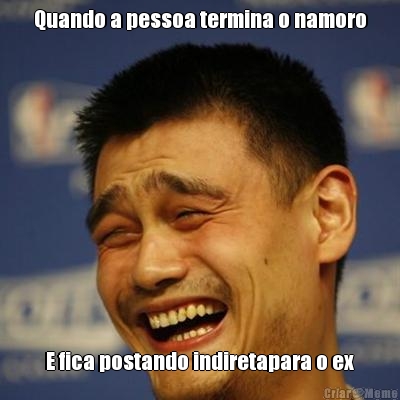 Quando a pessoa termina o namoro E fica postando indiretapara o ex