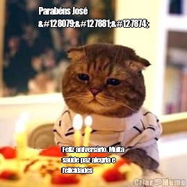 Parab�ns Jos�
👏🎉🎂 Feliz anivers�rio. Muita
sa�de paz alegria e
felicidades 