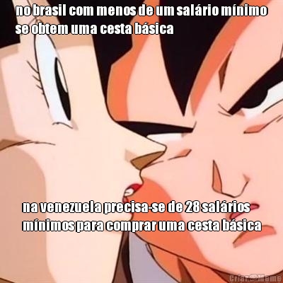 no brasil com menos de um sal�rio m�nimo
se obtem uma cesta b�sica na venezuela precisa-se de 28 sal�rios
m�nimos para comprar uma cesta b�sica