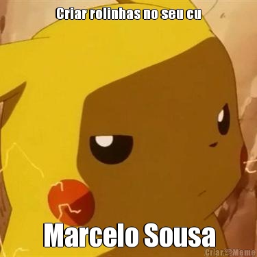 Criar rolinhas no seu cu Marcelo Sousa