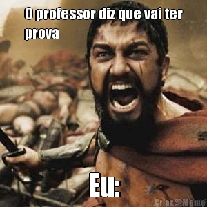 O professor diz que vai ter
prova Eu: