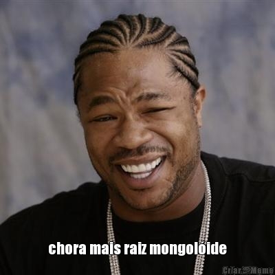  chora mais raiz mongol�ide