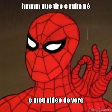 hmmm que tiro e ruim n� e meu video do vore