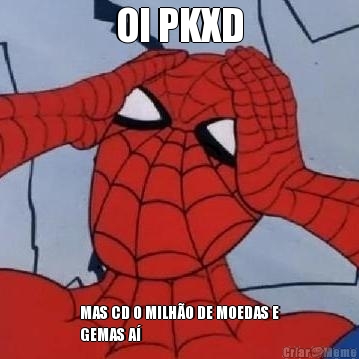 OI PKXD MAS CD O MILH�O DE MOEDAS E
GEMAS A�